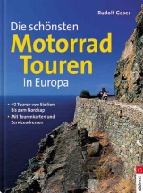 Die schönsten Motorradtouren in Europa - Rudolf Geser