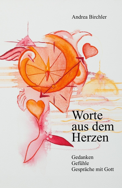 Worte aus dem Herzen - Andrea Birchler