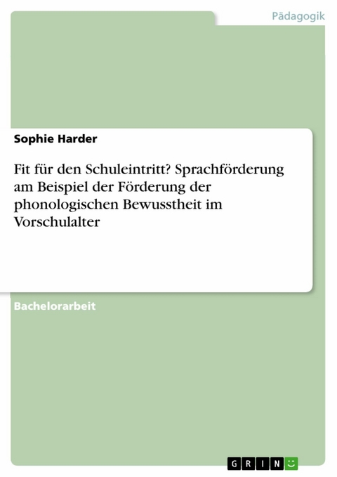 Fit für den Schuleintritt? Sprachförderung am Beispiel der Förderung der phonologischen Bewusstheit im Vorschulalter - Sophie Harder