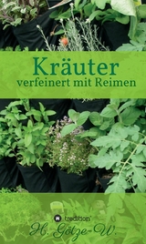 Kräuter - verfeinert mit Reimen - H. Götze-W.
