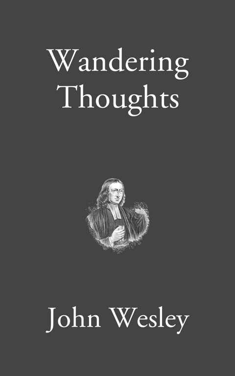 Wandering Thoughts -  John Wesley