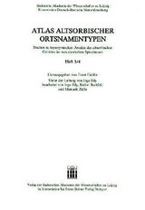 Atlas altsorbischer Ortsnamentypen. Studien zu toponymischen Arealen des altsorbischen Gebietes im westslawischen Sprachraum. Doppelheft 3/4 - 