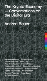 The Krypto Economy - Andrea Bauer, Jacob Appelbaum, Angela Richter, Tomàš Sedláček, Alexa Clay, Raúl Krauthausen, Cristina Riesen, Elizabeth Markevitch, Geraldine de Bastion, Manouchehr Shamsrizi, Marek Tuszynski, Masha McConaghy, Monika Frech, Vinay Gupta, Boris Moshkovits, Shermin Voshmgir