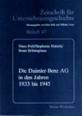 Die Daimler-Benz AG in den Jahren 1933 bis 1945 - Hans Pohl, Stephanie Habeth, Beate Brüninghaus