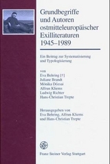 Grundbegriffe und Autoren ostmitteleuropäischer Exilliteraturen 1945-1989 - Eva Behring (†), Juliane Brandt, Mónika Dózsai, Alfrun Kliems, Ludwig Richter, Hans-Christian Trepte