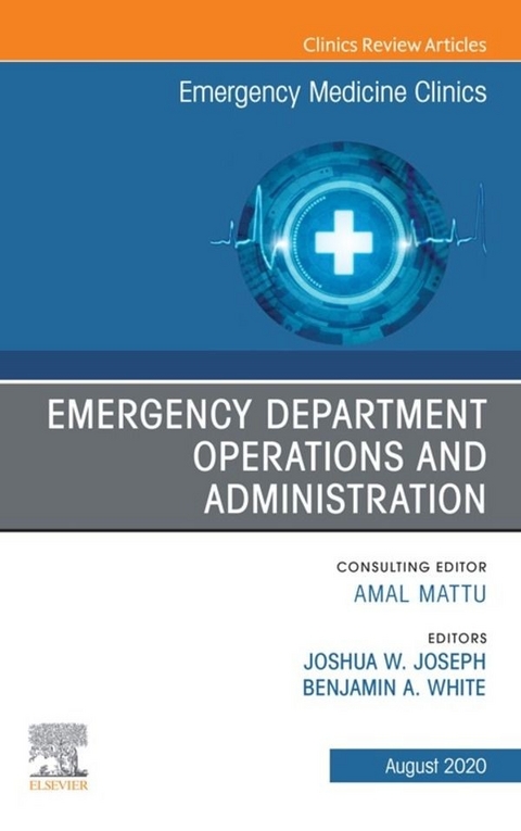 Emergency Department Operations and Administration, An Issue of Emergency Medicine Clinics of North America - 