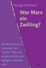 War Marx ein Zwilling? - George Kaufmann