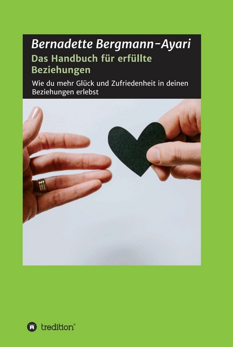Das Handbuch für erfüllte Beziehungen - Bernadette Bergmann-Ayari