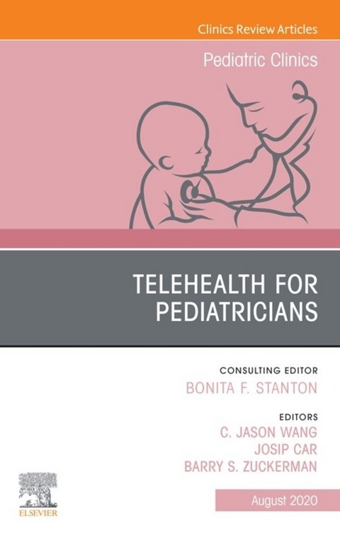 Telehealth for Pediatricians,An Issue of Pediatric Clinics of North America, E-Book - 