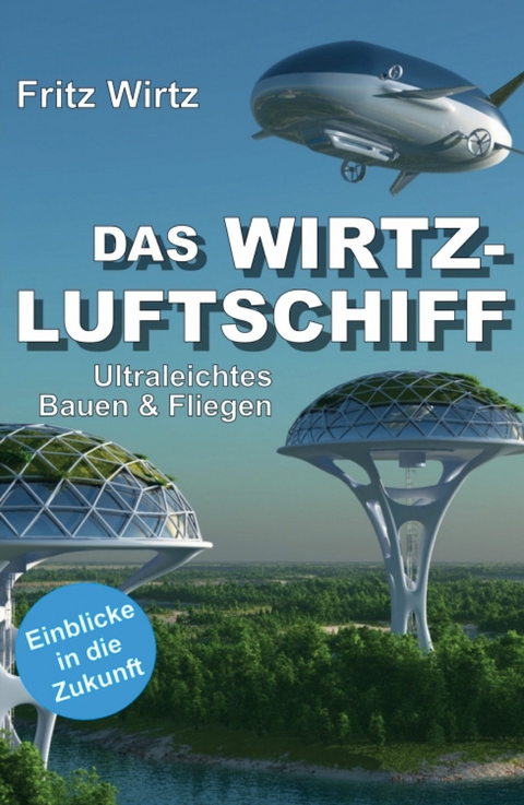 DAS WIRTZ-LUFTSCHIFF - Fritz Wirtz