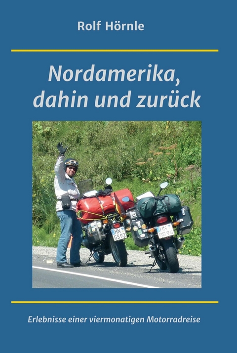 Nordamerika, dahin und zurück - Rolf Hörnle