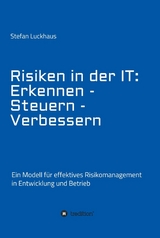 Risiken in der IT: Erkennen - Steuern - Verbessern - Stefan Luckhaus