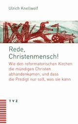 Rede, Christenmensch! -  Ulrich Knellwolf
