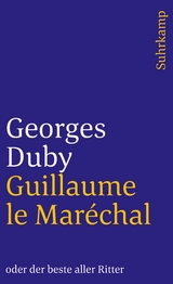 Guillaume le Maréchal oder der beste aller Ritter - Georges Duby