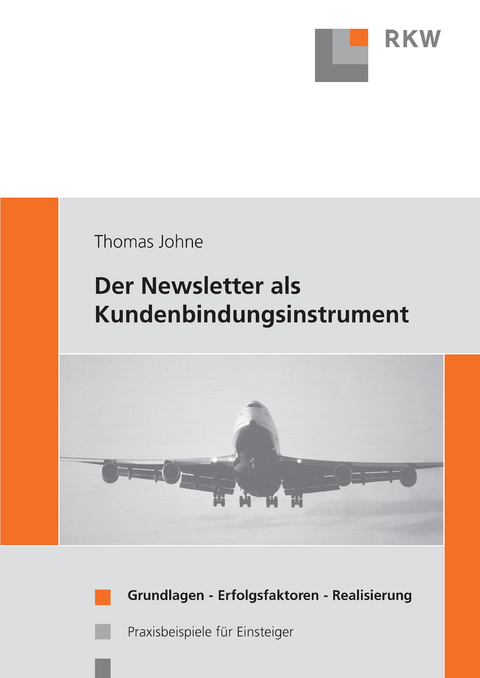 Der Newsletter als Kundenbindungsinstrument. -  Thomas Johne