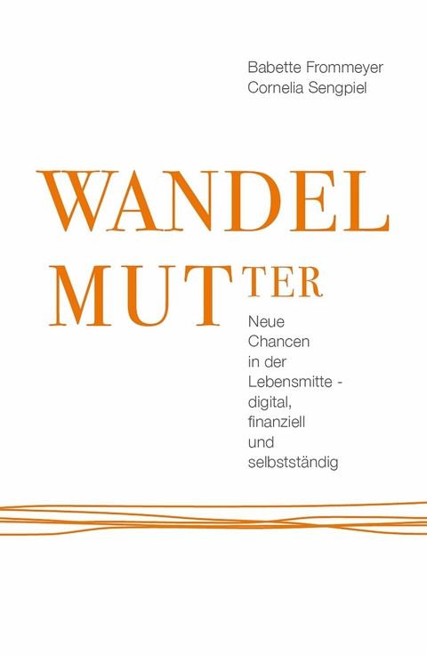 WANDELMUTter - Cornelia Sengpiel, Babette Frommeyer