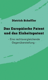 Das Europäische Patent und das Einheitspatent - Dietrich Scheffler