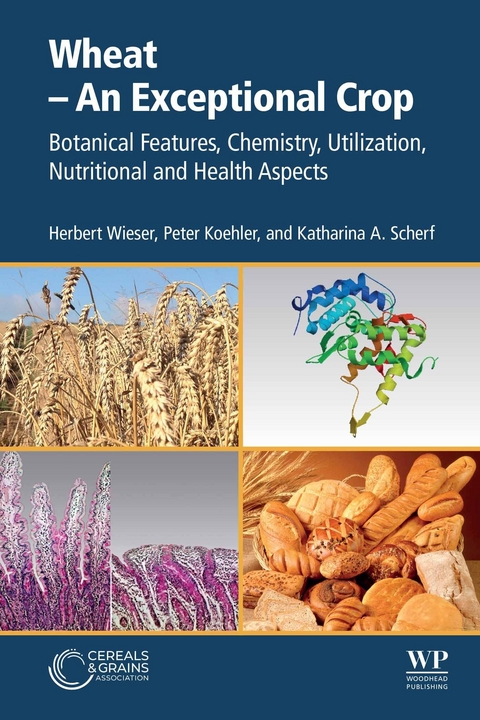 Wheat - An Exceptional Crop -  Peter Koehler,  Katharina A. Scherf,  Herbert Wieser