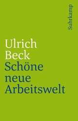 Schöne neue Arbeitswelt - Beck, Ulrich