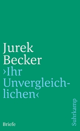 »Ihr Unvergleichlichen« - Jurek Becker