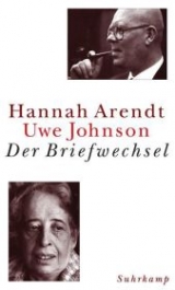 Der Briefwechsel. - Hannah Arendt, Uwe Johnson