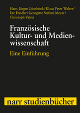 Französische Kultur- und Medienwissenschaft - Hans-Jürgen Lüsebrink, Klaus Peter Walter, Ute Fendler, Georgette Stefani-Meyer, Christoph Vatter