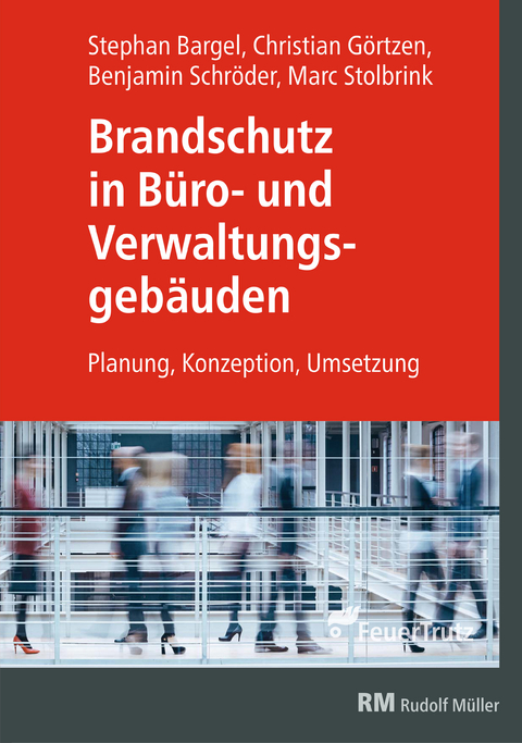 Brandschutz in Büro- und Verwaltungsgebäuden - E-Book (PDF) -  Christian Görtzen,  Marc Stolbrink,  Stephan Bargel,  Benjamin Schröder