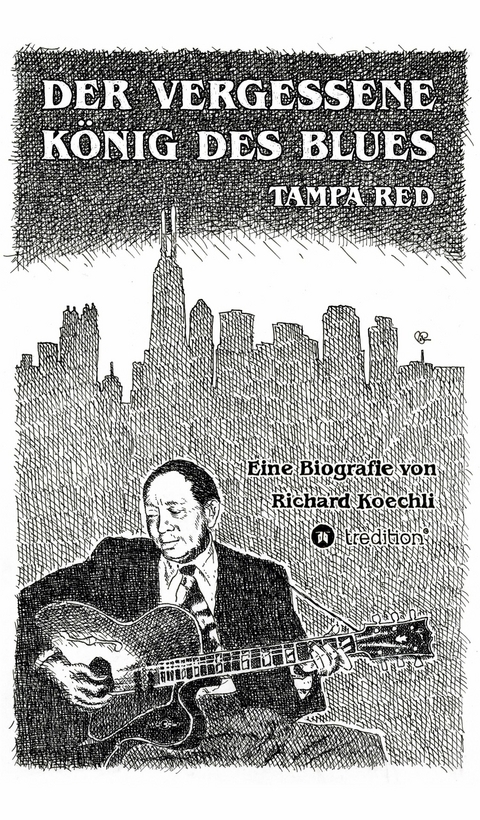 Der vergessene König des Blues - Tampa Red - Richard Koechli