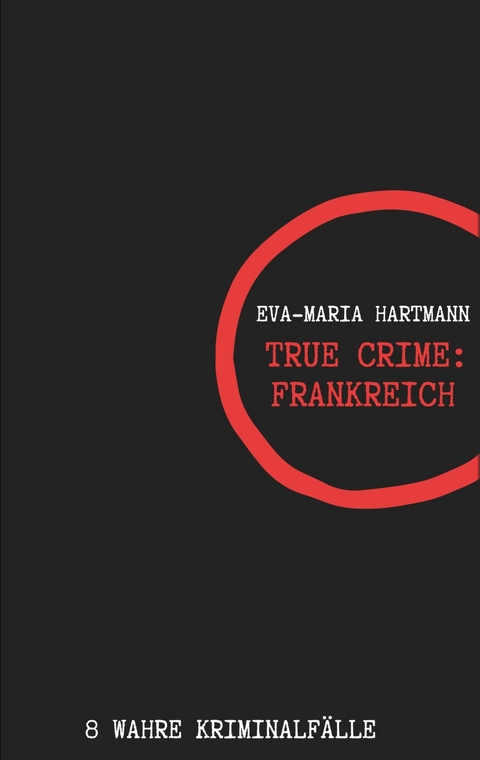 True Crime Frankreich -  Eva-Maria Hartmann