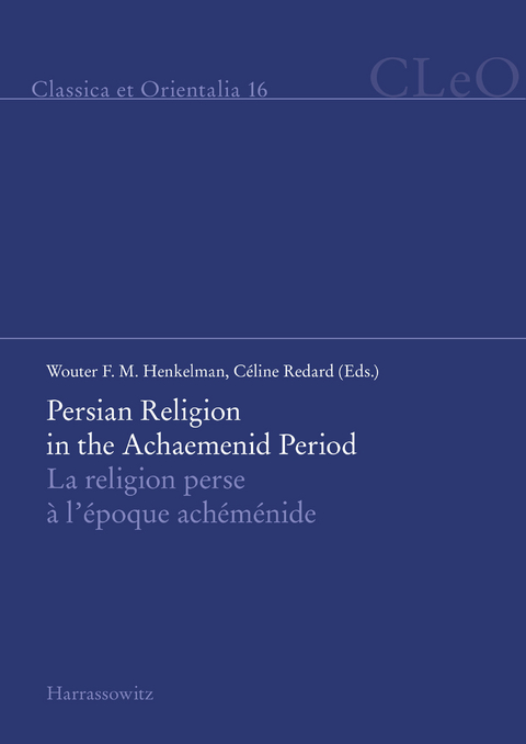Persian Religion in the Achaemenid Period / La religion perse à l'époque achéménide - 