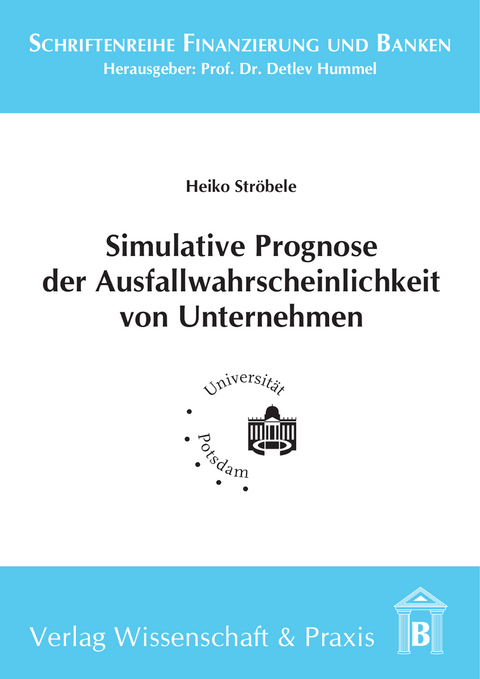 Simulative Prognose der Ausfallwahrscheinlichkeit von Unternehmen. -  Heiko Ströbele