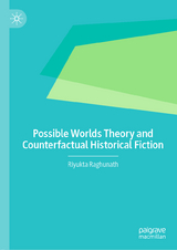 Possible Worlds Theory and Counterfactual Historical Fiction - Riyukta Raghunath