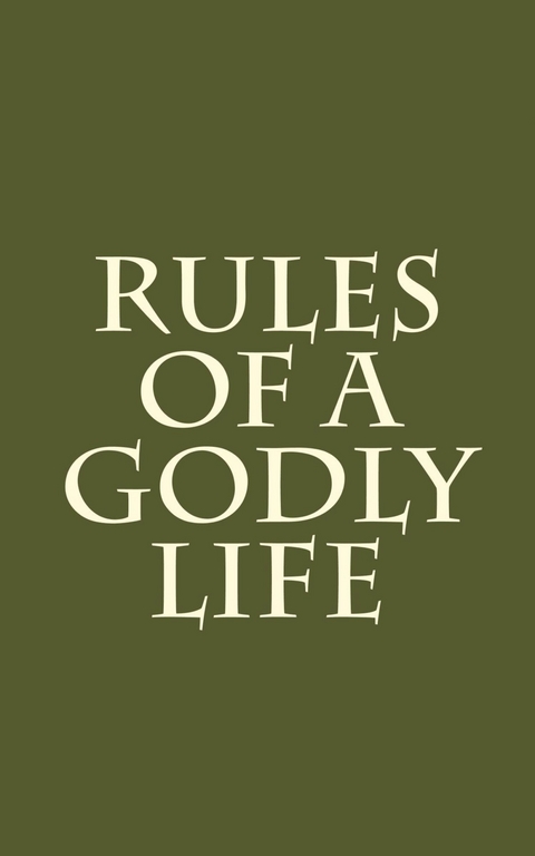 Rules of a Godly Life -  UNKNOWN