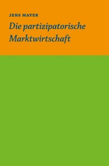 Die partizipative Marktwirtschaft - Jens Mayer