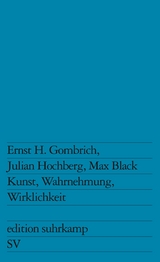 Kunst, Wahrnehmung, Wirklichkeit - Ernst H. Gombrich, Julian Hochberg, Max Black