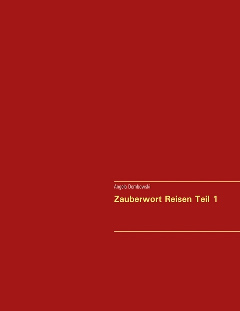 Zauberwort Reisen Teil 1 -  Angela Dembowski