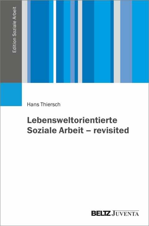 Lebensweltorientierte Soziale Arbeit - revisited -  Hans Thiersch