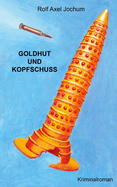 Goldhut und Kopfschuss -  Axel Jochum