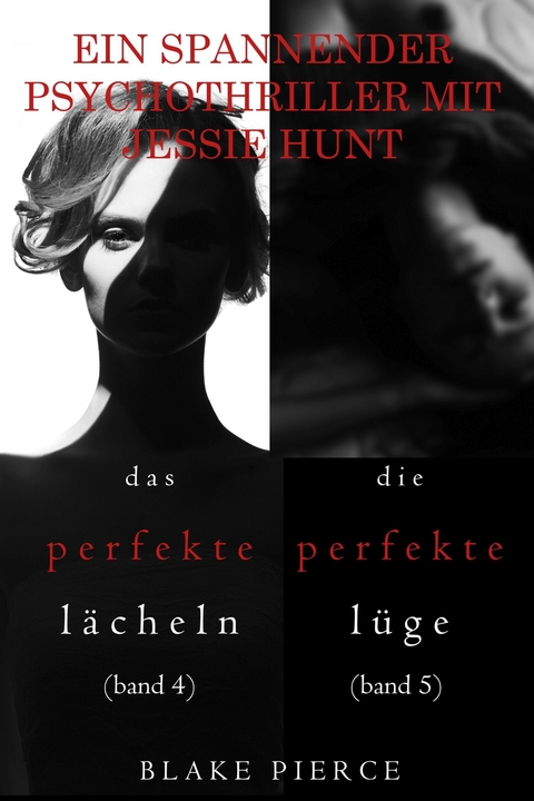Psychothriller-Paket mit Jessie Hunt: Das perfekte Lächeln (#4) and Die perfekte Lüge (#5) -  Blake Pierce
