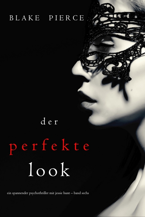 Der Perfekte Look (Ein spannender Psychothriller mit Jessie Hunt - Band Sechs) -  Blake Pierce