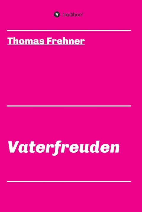 Vaterfreuden - Thomas Frehner