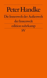 Die Innenwelt der Außenwelt der Innenwelt - Peter Handke