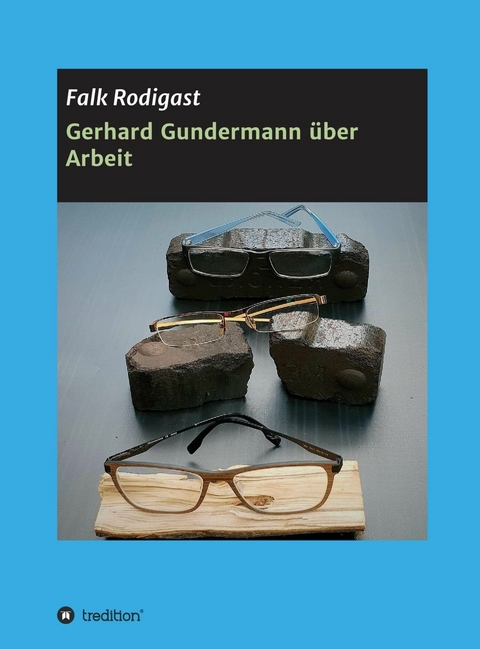 Gerhard Gundermann  über Arbeit - Falk Rodigast