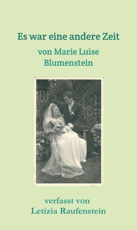 Es war eine andere Zeit -  Letizia Raufenstein