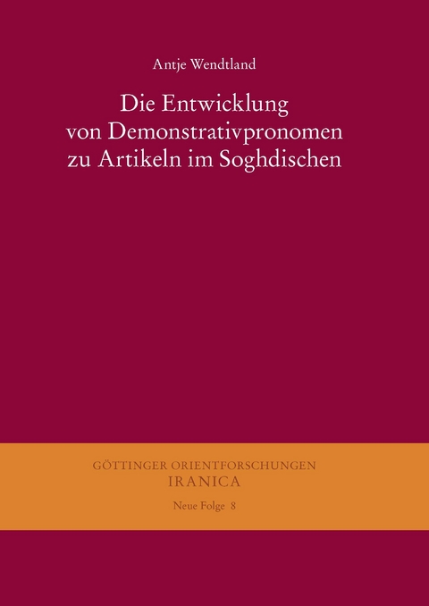 Die Entwicklung von Demonstrativpronomen zu Artikeln im Soghdischen -  Antje Wendtland