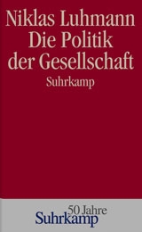 Die Politik der Gesellschaft - Niklas Luhmann