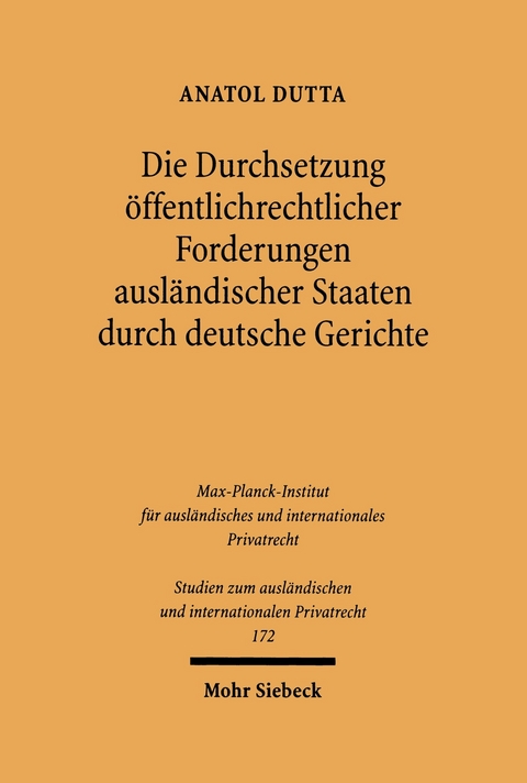 Die Durchsetzung öffentlichrechtlicher Forderungen ausländischer Staaten durch deutsche Gerichte -  Anatol Dutta