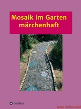 Mosaik im Garten märchenhaft - Iveta Grünewald