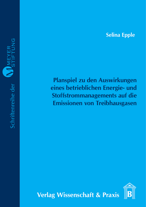 Entwicklung eines Planspiels zur Verdeutlichung der Auswirkungen eines betrieblichen Energie- und Stoffstrommanagements auf die Emissionen von Treibhausgasen. -  Selina Epple