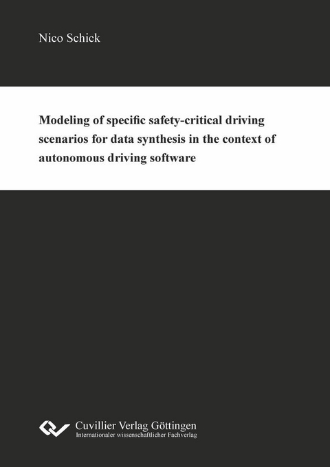 Modeling of specific safety-critical driving scenarios for data synthesis in the context of autonomous driving software -  Nico Schick